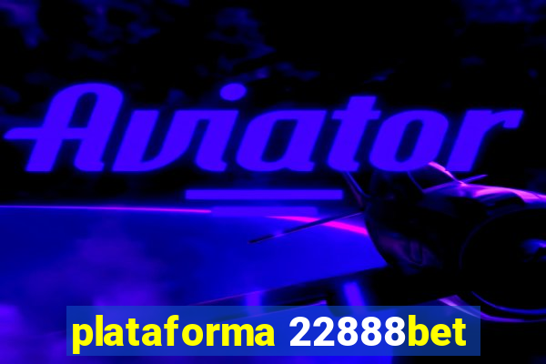 plataforma 22888bet